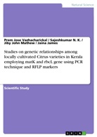 Jain James, Jaina James, Mathew, Jib Mathew, Jiby Joh Mathew, Jiby John Mathew... - Studies on genetic relationships among locally cultivated Citrus varieties in Kerala employing matK and rbcL gene using PCR technique and RFLP markers