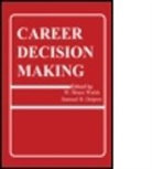 Samuel H. Osipow, Osipow Samuel H., W. Bruce Walsh - Career Decision Making