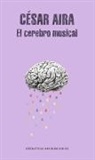 Caesar Aira, Cesar Aira, César Aira - El cerebro musical / The Musical Brain: and Other Stories