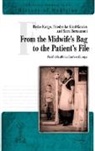 Sara Bernasconi, Friederike Kind-Kovacs, Friederike Kind-Kovacs, Sara Bernasconi, Heike Karge, Friederike Kind-Kovacs... - From the Midwife''s Bag to the Patient''s File