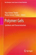 Vija Kumar Thakur, Vijay Kumar Thakur, Kumari Thakur, Kumari Thakur, Manju Kumari Thakur, Vijay Kumar Thakur - Polymer Gels
