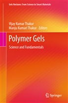 Vija Kumar Thakur, Vijay Kumar Thakur, Kumari Thakur, Kumari Thakur, Manju Kumari Thakur, Vijay Kumar Thakur - Polymer Gels