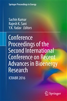 Rajes K Sani, Rajesh K Sani, Y K Yadav, Sachin Kumar, Rajesh K. Sani, Y. K. Yadav - Conference Proceedings of the Second International Conference on Recent Advances in Bioenergy Research