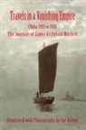 James A Mitchell, Hugh P Mitchell, John H Mitchell - Travels in a Vanishing Empire, China 1915 to 1918