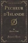 Pierre Loti - Pêcheur d'Islande (Classic Reprint)