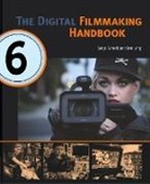 Long Ben, Sonja Schenk - The Digital Filmmaking Handbook