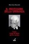 M. Grazia Mancarella - Il professore della speranza. Come Luigi Di Bella mi ha salvata