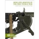 Jonathan Ferguson, Lisa Traynor, Henry Yallop - Arms and Armour of the First World War