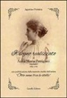 Agostino Formica - Il sogno realizzato di Anna Maria Pettigiani. Soprano (1864-1954) con pubblicazione delle memorie inedite dell'artista «Otto anni tra le stelle»