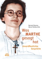 Marie-Thérèse Gille, Bernar Peyrous, Bernard Peyrous, Marthe Robin - Was Marthe gesagt hat - Unveröffentlichte Gespräche