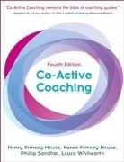 Henry Kimsey-House, Karen Kimsey-House, Kimsey-House Henry, Kimsey-House Karen, Alexis Phillips, Phillip Sandahl Phillips... - Co-Active Coaching