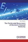 Salvo D'Agostino - The Centennial Recurrence of Einstein's General Relativity