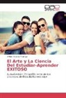 William Alvarez Montoya - El Arte y La Ciencia Del Estudiar-Aprender EXITOSO