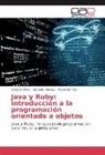 Eduard Chávez, Eduardo Chávez, Alexis Gómez, Griseld Pérez, Griselda Pérez - Java y Ruby: Introducción a la programación orientada a objetos