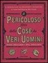 Conn Iggulden, Hal Iggulden, R. Horne, L. Salvagno, P. Baccalario - Il pericoloso libro delle cose da veri uomini