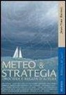 Jean-Yves Bernot - Meteo & strategia. Crociera e regata d'altura