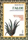 Alaisdair Barcroft - L'aloe. Virtù terapeutiche di un prodigioso rimedio della natura