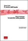 Martin Heidegger, Georg Trakl, G. Zaccaria - Il canto dell'esule-La parola nella poesia. Testo tedesco a fronte