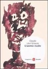 Claude Lévi-Strauss - L' uomo nudo