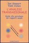 Vann Joines, Ian Stewart - L' analisi transazionale. Guida alla psicologia dei rapporti umani