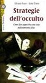 Silvano Fuso, Irene Torre - Strategie dell'occulto. Come far apparire vere cose palesemente false