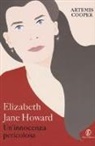 Artemis Cooper - Elizabeth Jane Howard. Un'innocenza pericolosa