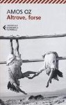 Amos Oz - Altrove, forse