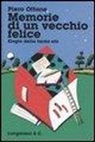 Piero Ottone - Memorie di un vecchio felice. Elogio della tarda età
