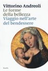 Vittorino Andreoli - Le forme della bellezza. Viaggio nell'arte del bendessere