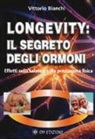 Vittorio Bianchi - Longevity: il segreto degli ormoni. Effetti sulla salute e sulla prestazione fisica