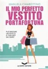Manuela Chiarottino - Il mio perfetto vestito portafortuna