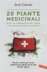 Jordi Cebrián, J. Guarga - 20 piante medicinali per la farmacia di casa