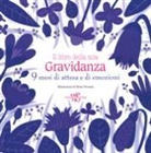 E. Veronesi, Elena Veronesi - Il libro della mia gravidanza. 9 mesi di attesa e di emozioni