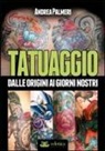 Andrea Palmeri - Tatuaggio. Dalle origini ai giorni nostri