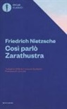 Friedrich Nietzsche - Così parlò Zarathustra. Un libro per tutti e per nessuno