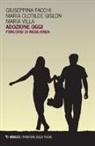 Giuseppe Facchi, Maria Clotilde Gislon, Maria Villa - Adozione oggi. Percorsi di resilienza