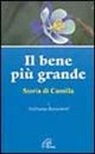Andreana Bassanetti - Il bene più grande. Storia di Camilla