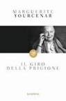 Marguerite Yourcenar - Il giro della prigione
