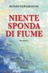 Renzo Caramaschi - Niente sponda di fiume