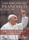 Francesco (Jorge Mario Bergoglio) - Dio non si stanca di perdonare