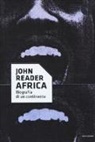 John Reader - Africa. Biografia di un continente