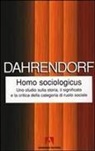 Ralf Dahrendorf - Homo sociologicus. Uno studio sulla storia, il significato e la critica della categoria di ruolo sociale