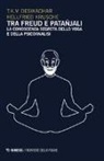 T. K. Desikachar, Hellfried Krusche - Tra Freud e Patanjali. La conoscenza segreta dello yoga e della psicoanalisi