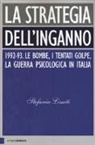 Stefania Limiti - La strategia dell'inganno. 1992-93. Le bombe, i tentati golpe, la guerra psicologica in Italia