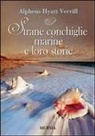 Alpheus H. Verrill - Strane conchiglie marine e loro storie