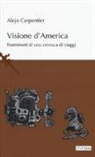 Alejo Carpentier, M. Fantoni Minnella, Maurizio Fantoni Minnella - Visioni d'America