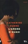 Catherine Dunne - L' amore o quasi