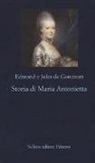 Edmond De Goncourt, Jules De Goncourt - Storia di Maria Antonietta