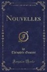 Théophile Gautier - Nouvelles (Classic Reprint)