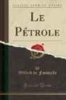 Wilfrid De Fonvielle - Le Pétrole (Classic Reprint)